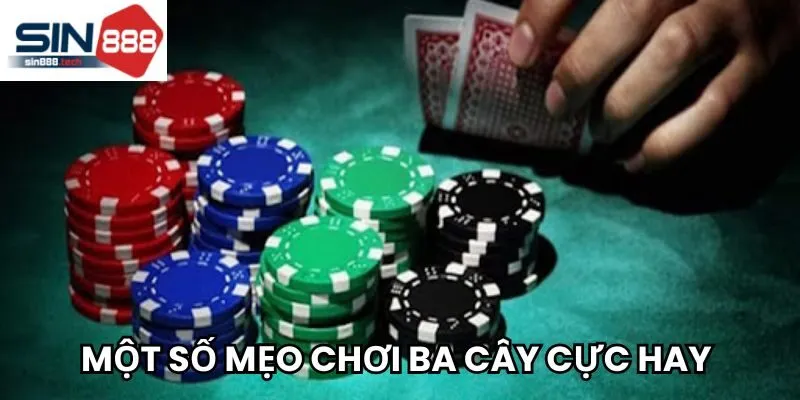 Một số mẹo chơi Ba Cây cực hay 